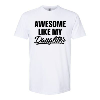 Awesome Like My Daughter Parents' Day Softstyle CVC T-Shirt