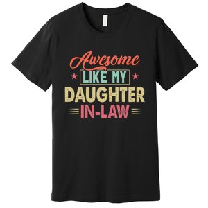 Awesome Like My Daughter In Law Family Lovers Fathers Day Premium T-Shirt