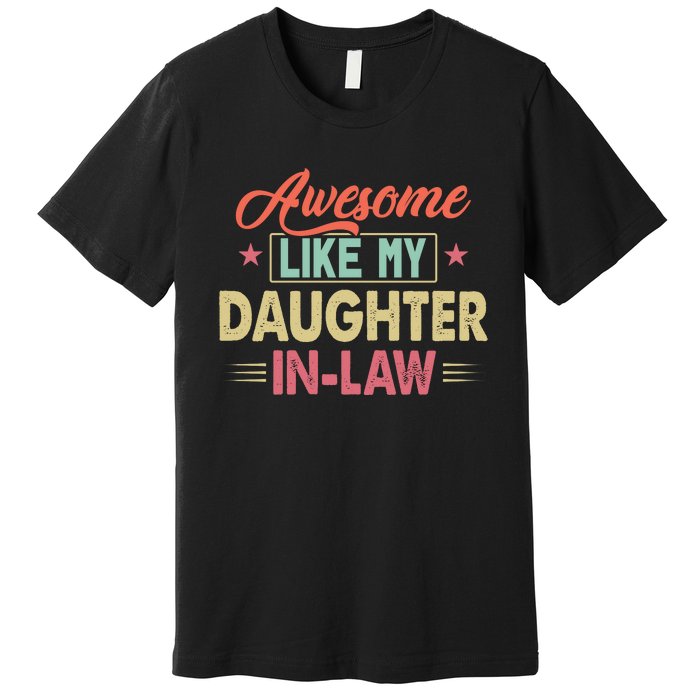 Awesome Like My Daughter In Law Family Lovers Fathers Day Premium T-Shirt