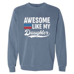 Awesome Like My Daughter Retro Dad Funny Fathers US Flag Garment-Dyed Sweatshirt