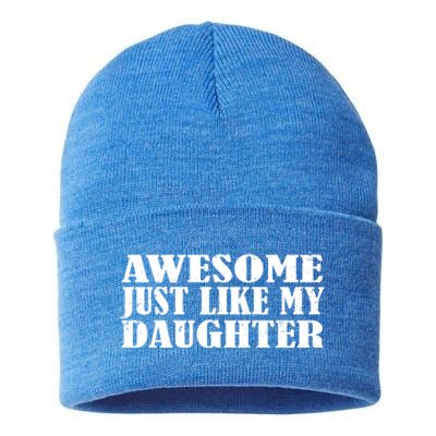 Awesome Like My Daughter Mom Dad Saying Funny Great Gift Sustainable Knit Beanie