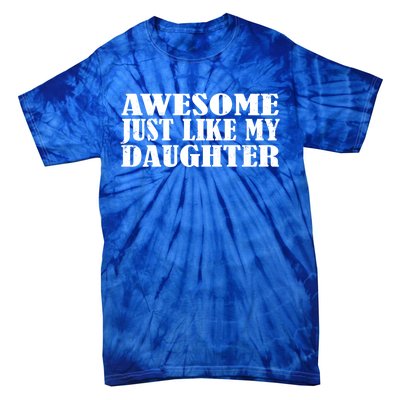 Awesome Like My Daughter Mom Dad Saying Funny Great Gift Tie-Dye T-Shirt