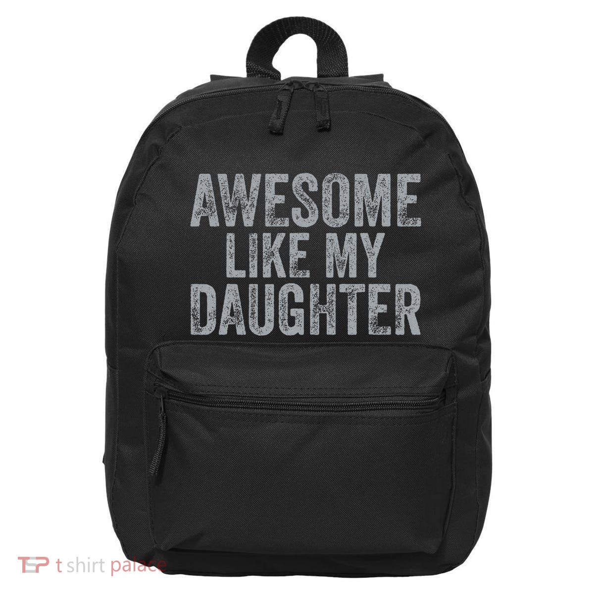 Awesome Like My Daughter Gifts Man Funny Fathers Day Dad 16 in Basic Backpack