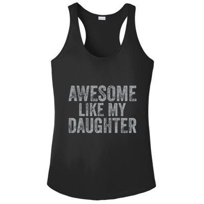 Awesome Like My Daughter Gifts Man Funny Fathers Day Dad Ladies PosiCharge Competitor Racerback Tank