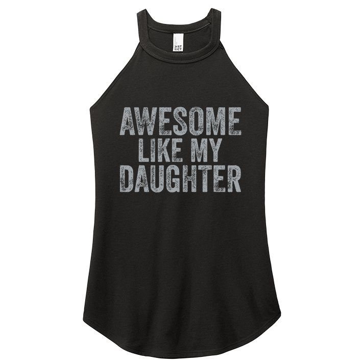 Awesome Like My Daughter Gifts Man Funny Fathers Day Dad Women's Perfect Tri Rocker Tank