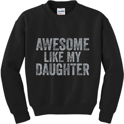 Awesome Like My Daughter Gifts Man Funny Fathers Day Dad Kids Sweatshirt