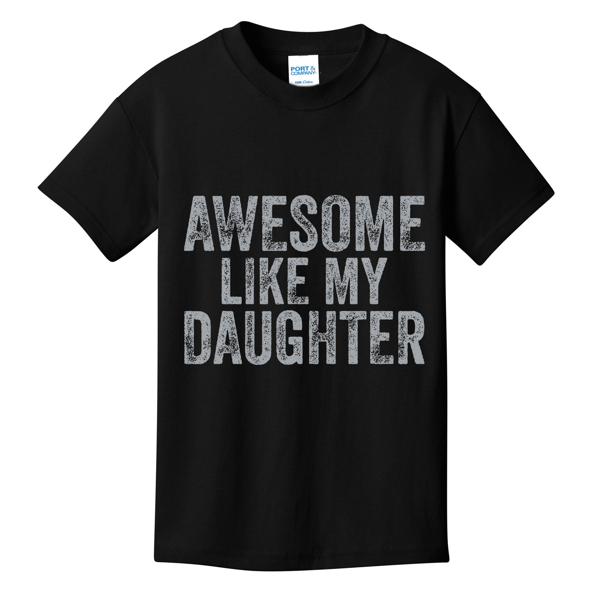 Awesome Like My Daughter Gifts Man Funny Fathers Day Dad Kids T-Shirt