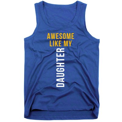 Awesome Like My Daughter For Dad Mom And Parents Day Great Gift Tank Top