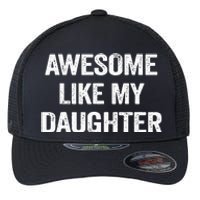 Awesome Like My Daughter Flexfit Unipanel Trucker Cap