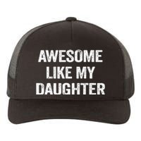 Awesome Like My Daughter Yupoong Adult 5-Panel Trucker Hat