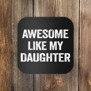 Awesome Like My Daughter Coaster