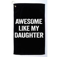 Awesome Like My Daughter Golf Towel