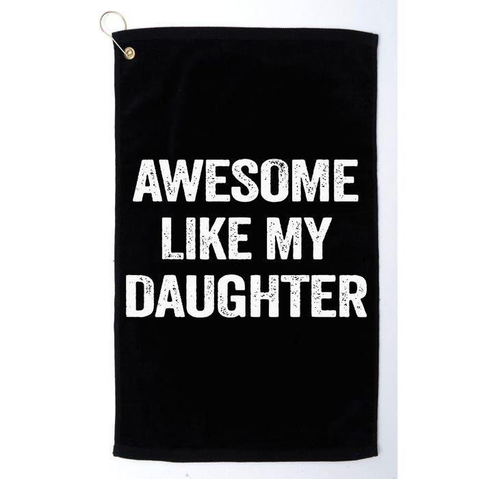 Awesome Like My Daughter Golf Towel