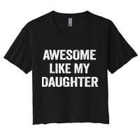 Awesome Like My Daughter Women's Crop Top Tee