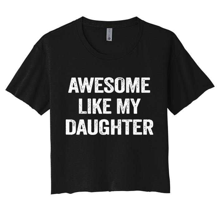 Awesome Like My Daughter Women's Crop Top Tee