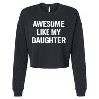 Awesome Like My Daughter Cropped Pullover Crew