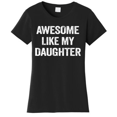 Awesome Like My Daughter Women's T-Shirt