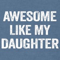 Awesome Like My Daughter Garment-Dyed Sweatshirt