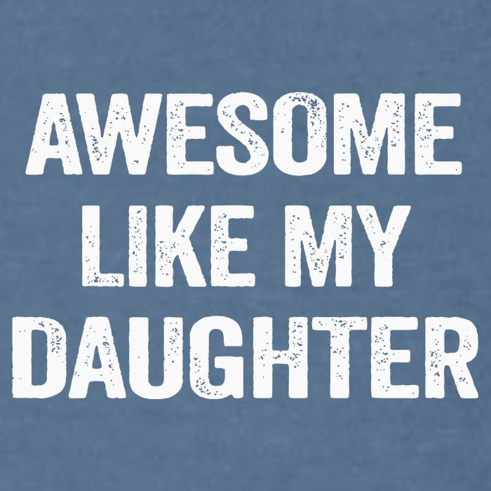 Awesome Like My Daughter Garment-Dyed Sweatshirt