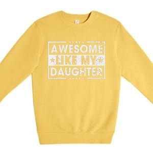 Awesome Like My Daughter Retro Funny Sayings Father Mom Dad Premium Crewneck Sweatshirt