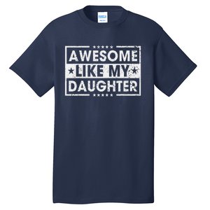 Awesome Like My Daughter Retro Funny Sayings Father Mom Dad Tall T-Shirt