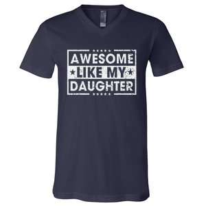 Awesome Like My Daughter Retro Funny Sayings Father Mom Dad V-Neck T-Shirt