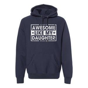 Awesome Like My Daughter Retro Funny Sayings Father Mom Dad Premium Hoodie