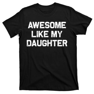 Awesome Like My Daughter Gifts Funny Fathers Day Dad T-Shirt