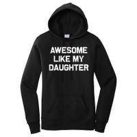 Awesome Like My Daughter Gifts Funny Fathers Day Dad Women's Pullover Hoodie