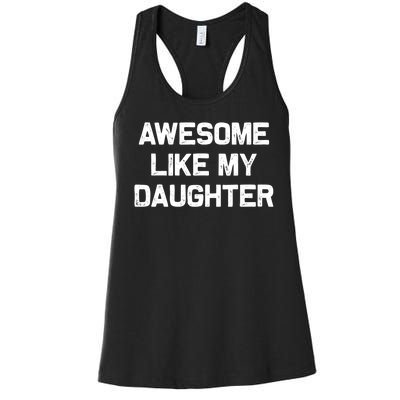 Awesome Like My Daughter Gifts Funny Fathers Day Dad Women's Racerback Tank