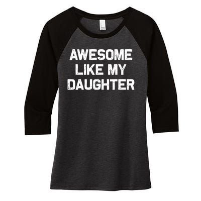 Awesome Like My Daughter Gifts Funny Fathers Day Dad Women's Tri-Blend 3/4-Sleeve Raglan Shirt