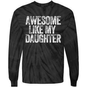 Awesome Like My Daughter Dad Daddy Gift Fathers Day Tie-Dye Long Sleeve Shirt