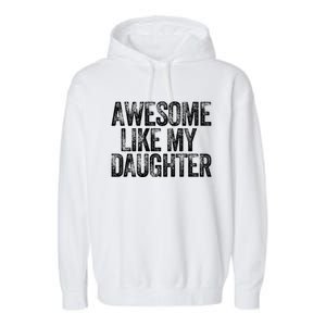 Awesome Like My Daughter Dad Daddy Gift Fathers Day Garment-Dyed Fleece Hoodie