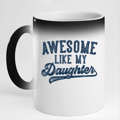 Awesome Like My Daughter FatherS Day Dad Gifts Funny 11oz Black Color Changing Mug