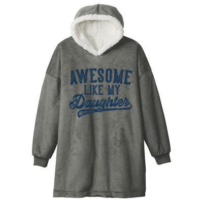 Awesome Like My Daughter FatherS Day Dad Gifts Funny Hooded Wearable Blanket