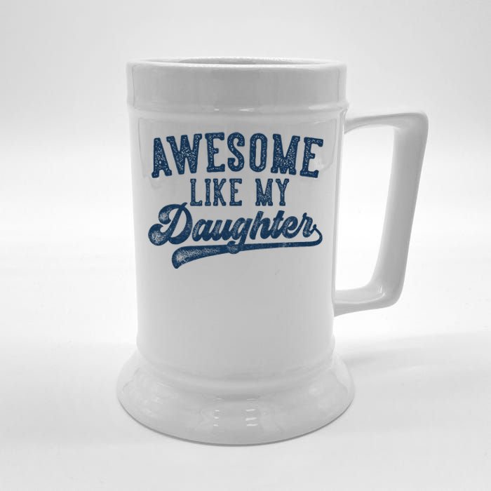 Awesome Like My Daughter FatherS Day Dad Gifts Funny Beer Stein