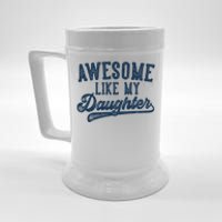 Awesome Like My Daughter FatherS Day Dad Gifts Funny Beer Stein