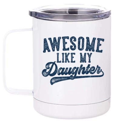 Awesome Like My Daughter FatherS Day Dad Gifts Funny 12 oz Stainless Steel Tumbler Cup