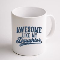 Awesome Like My Daughter FatherS Day Dad Gifts Funny Coffee Mug