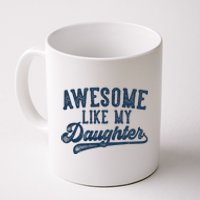 Awesome Like My Daughter FatherS Day Dad Gifts Funny Coffee Mug