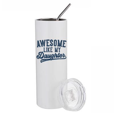 Awesome Like My Daughter FatherS Day Dad Gifts Funny Stainless Steel Tumbler