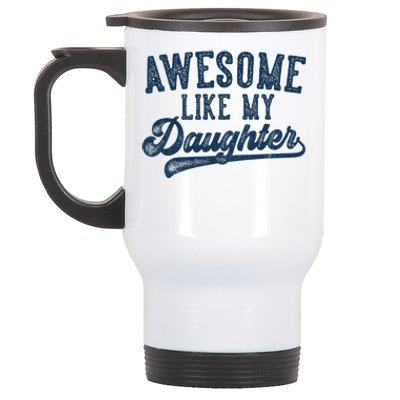 Awesome Like My Daughter FatherS Day Dad Gifts Funny Stainless Steel Travel Mug