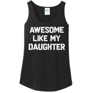 Awesome Like My Daughter Funny Fathers Day Gift Dad Ladies Essential Tank