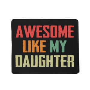 Awesome Like My Daughter Mousepad