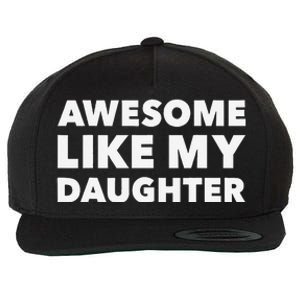 Awesome Like My Daughter For Fathers Day Birthday Christmas Wool Snapback Cap