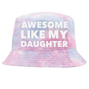 Awesome Like My Daughter For Fathers Day Birthday Christmas Tie-Dyed Bucket Hat