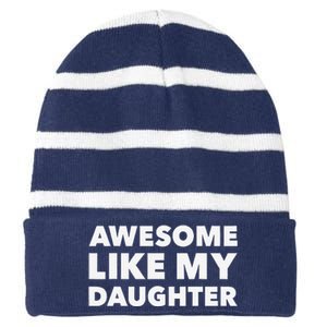 Awesome Like My Daughter For Fathers Day Birthday Christmas Striped Beanie with Solid Band