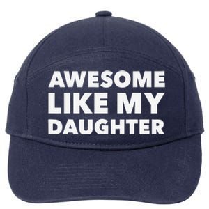 Awesome Like My Daughter For Fathers Day Birthday Christmas 7-Panel Snapback Hat