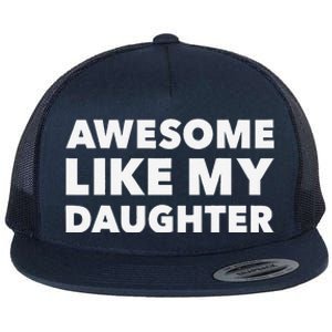 Awesome Like My Daughter For Fathers Day Birthday Christmas Flat Bill Trucker Hat