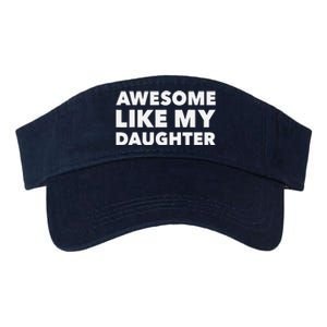 Awesome Like My Daughter For Fathers Day Birthday Christmas Valucap Bio-Washed Visor